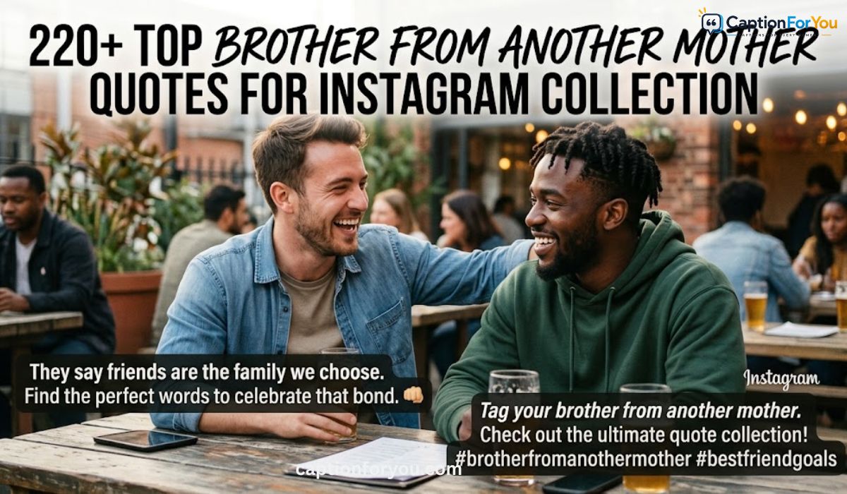 220+ Top Brother From Another Mother Quotes For Instagram Collection