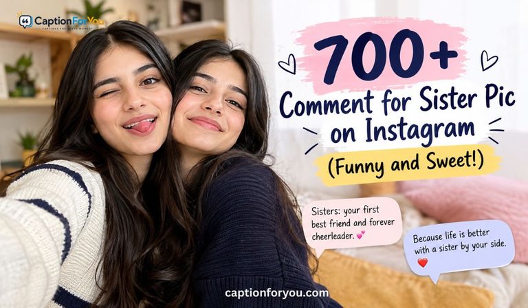 700+ Comment for Sister Pic on Instagram (Funny and Sweet!)